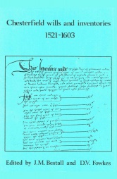 Chesterfield Wills and Inventories 1521-1603, Vol 1