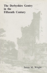 The Derbyshire Gentry in the Fifteenth Century, Vol 8