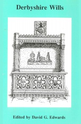 Derbyshire Wills proved in the Prerogative Court of Canterbury 1393-1574, Vol 26