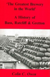 The Greatest Brewery in the World - A History of Bass, Ratcliff and Gretton, Vol 19